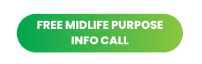 Click on this button for a Midlife Purpose info Call